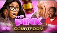 "YOU DON'T EVEN WANT YOUR GIRLFRIEND" | THE PINK COURTROOM | S1 EP 2 | PrettyLittleThing