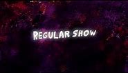 Regular show intro EXTREME EARRAPE