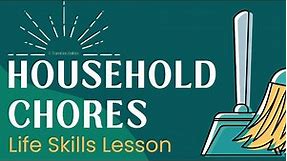 What are Household Chores - Independent Living & Life Skills Lesson