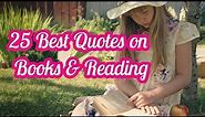 25 Best Quotes on Books and Reading