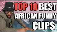 TOP 10 VIRAL KENYAN FUNNY CLIPS