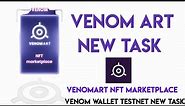 Venom Art NFT Marketplace Testnet New Task | Venom Testnet New Task | VenomArt