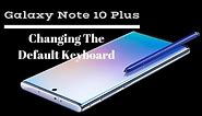 Galaxy Note 10 Plus Tips-How To Change The Default Keyboard
