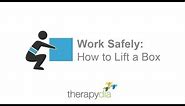 Work Safely: How to Lift a Box