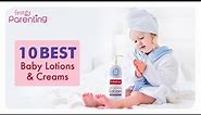 10 Best Baby Lotions and Creams to Protect Your Child's Skin