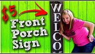 DIY Front Porch Welcome Sign - $5 Quick and Easy!