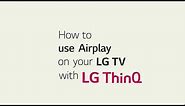 2020 LG AI TV l How to Use Airplay on your TV with LG ThinQ