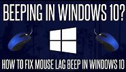 Beeping in Windows 10? - How to FIX Mouse Lag Beep in Windows 10