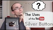 The Uses of the YouTube Silver Button