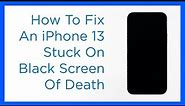 How To Fix It If Apple iPhone 13 Gets Stuck On Black Screen of Death (iOS 15)