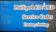 Phillips LCD/LED TV service manu code factory Setting code