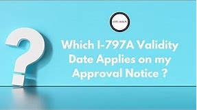 Which I-797A Validity Date Applies on my Approval Notice ?