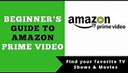 Amazon Prime Video Beginner's Guide to Watching TV Shows & Movies on Amazon