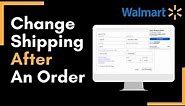 How to Change Shipping Address on Walmart Order !