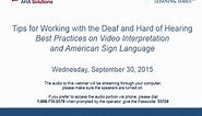 Tips for Working with the Deaf and Hard of Hearing - Best Practices on Video Interpretation and ASL