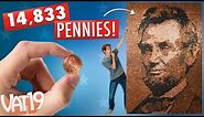 We Made A Giant Lincoln Portrait Out of 15,000 Pennies | VAT19