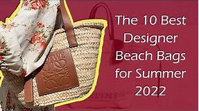 The 10 Best Designer Beach Bags for Summer 2022