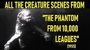 All The Creature Scenes From "The Phantom from 10,000 Leagues" (1955)