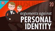 Arguments Against Personal Identity: Crash Course Philosophy #20