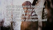 Explicación Juan 9:4. 'Me es necesario hacer las obras del que me envió, mientras dura el día; la noche viene, cuando nadie puede trabajar.' - BibliaBendita