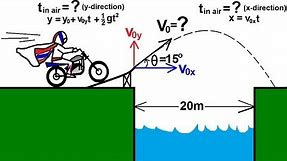 Physics 3: Motion in 2-D Projectile Motion (15 of 21) Example 4: Motorcycle Jump