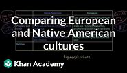 Comparing European and Native American cultures | US history | Khan Academy