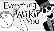 Everything That Will Kill You... From A to Z