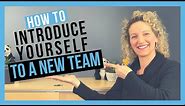 How to Introduce Yourself to a New Team (CONFIDENTLY AND EFFECTIVELY)