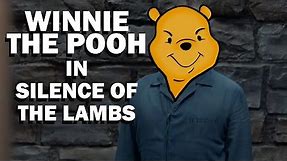 Winnie the Pooh in Silence of the Lambs - Miscast