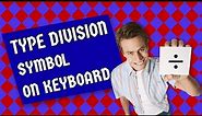 How to type Division Symbol on keyboard