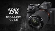 Sony a7 IV Beginners Guide - Camera Tutorial