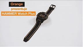 Orange Prezentuje: smartwatch Hammer Watch Plus