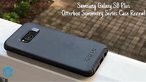 Samsung Galaxy S8 Plus Otterbox Symmetry Case Review!