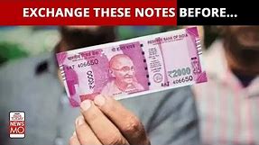 If You Still Have Rs. 2000 Notes, You Need To Watch This