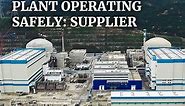 Taishan nuclear plant operating safely: supplier