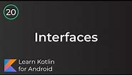 Learn Kotlin for Android: Interfaces (Lesson 20)