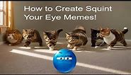 How to Make Squint Your Eyes Memes!