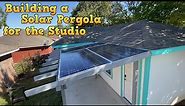 Building a Solar Pergola for the Studio Building