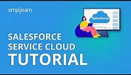 Salesforce Service Cloud Tutorial | Service Cloud In Salesforce | Salesforce Training | Simplilearn