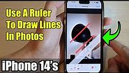 iPhone 14/14 Pro Max: How to Use A Ruler To Draw Lines In Photos