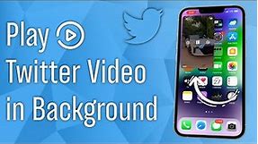 How to Play Twitter Videos in Background on iPhone | watch twitter videos while using other apps