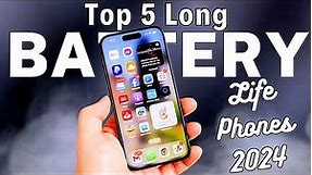Top 5 : Phones for Long Battery Life 2024
