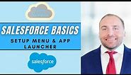 Salesforce Basics: Setup Menu and App Launcher