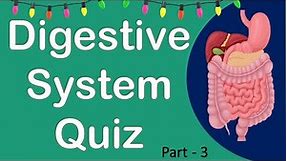 Digestive system | Human digestive system | Digestive system functions Digestive system quiz part-3