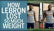 The Science Behind How LeBron James Lost All That Weight