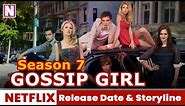 Gossip Girl Season 7 Trailer, Release Date & Storyline - Release on Netflix