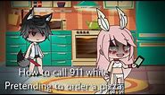 ❗️How to call 911 while pretending to order pizza❗️ || Gacha life || READ DESCRIPTION ||