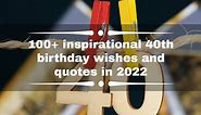 100  inspirational 40th birthday wishes and quotes in 2022