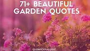 71  Beautiful Garden Quotes and Sayings for Life and Happiness