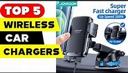 Top 5 Wireless Car Chargers: Unleash the Power of Fast Charging!